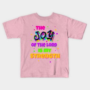 The Joy of the Lord is my Strength Kids T-Shirt
